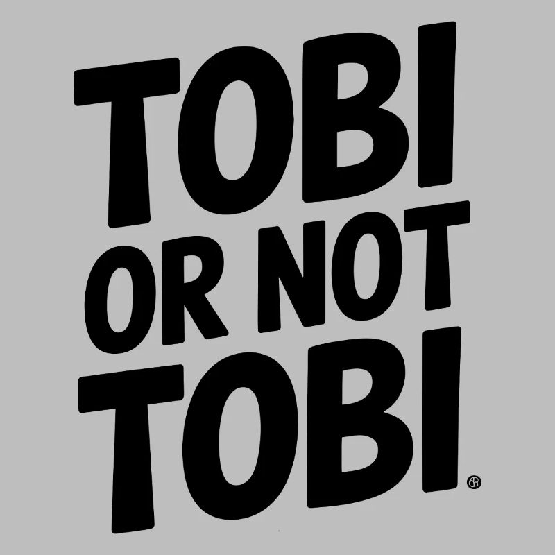 Tobi oder nicht Tobi – Das ist die Frage