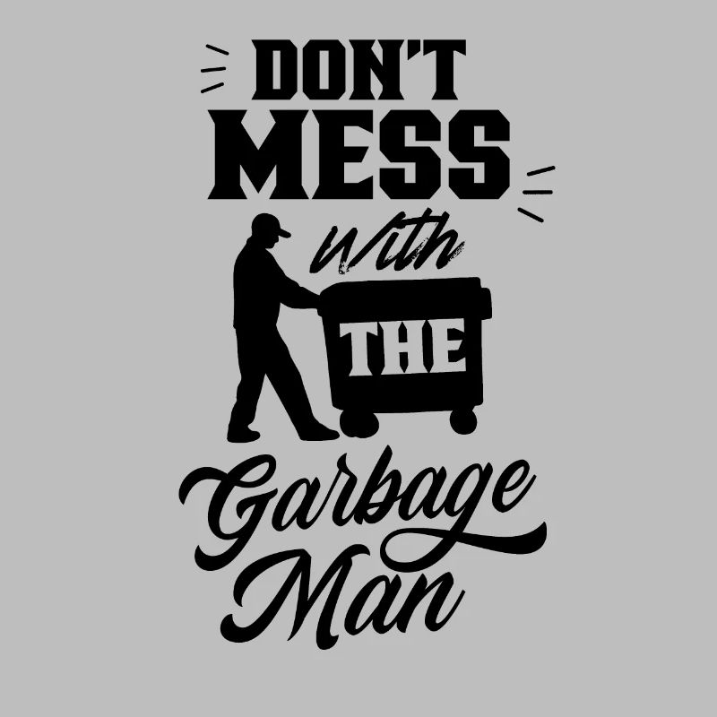 Don't lie down with the garbage man at garbage collection garbage