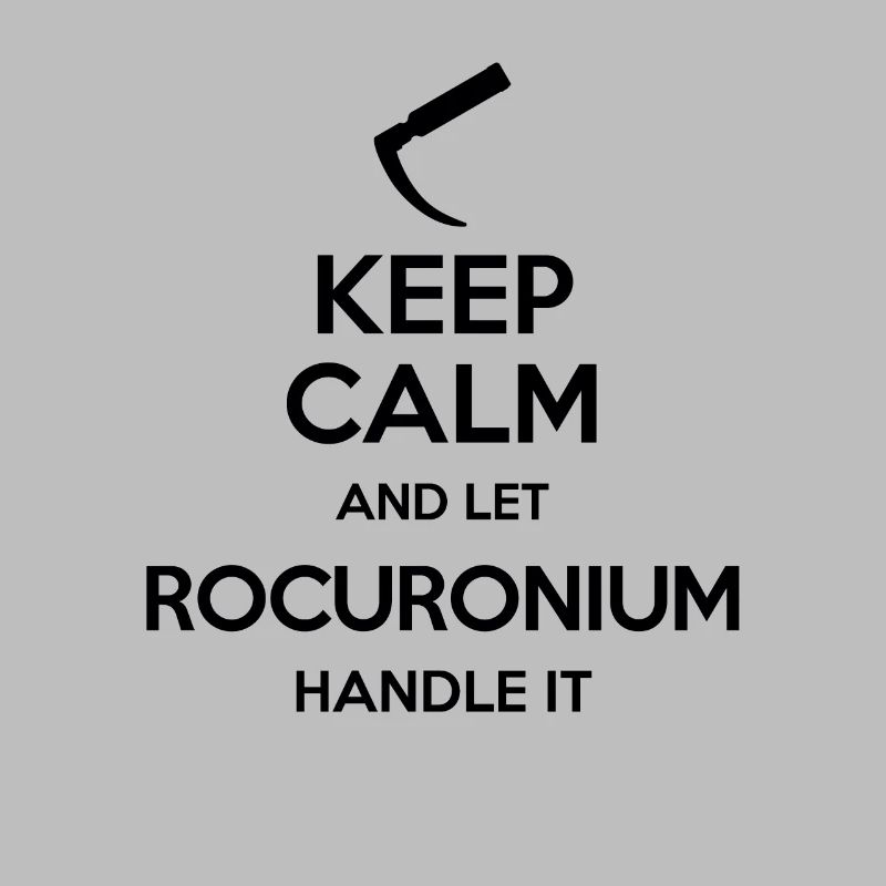 Keep Calm And Let Rocuronium Handle It Laryngoscope