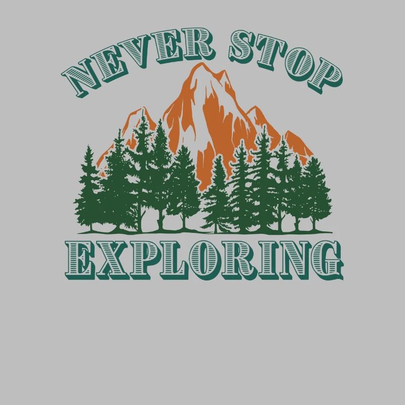 Never stop exploring mountains hiking