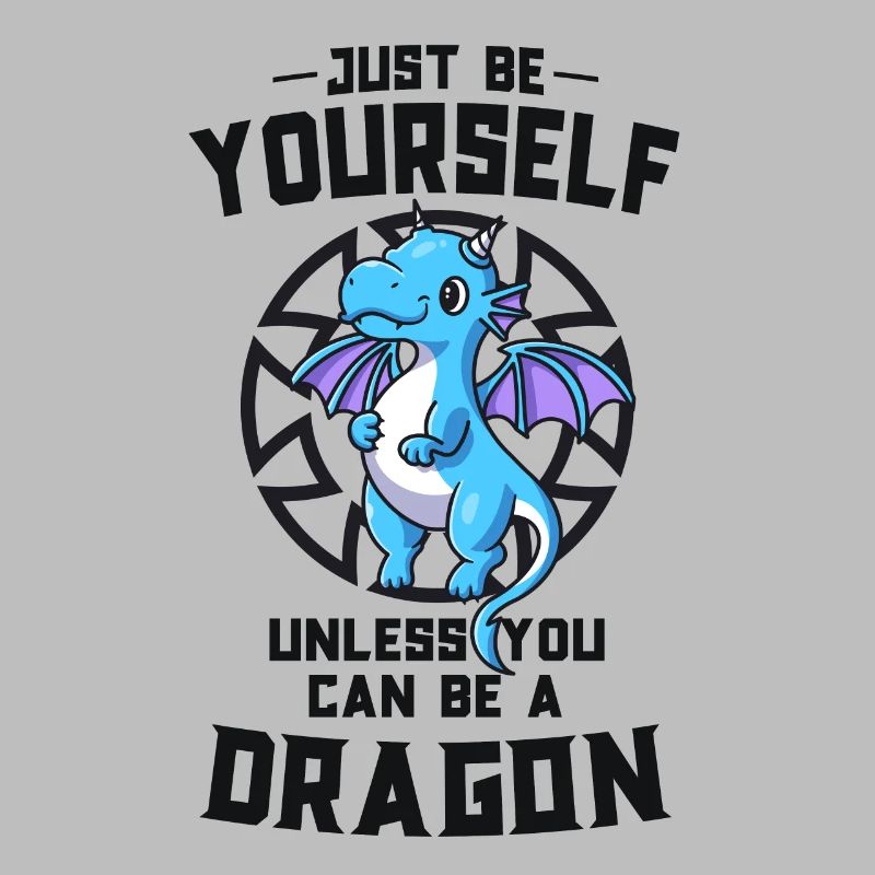 Sei immer du selbst, es sei denn, du kannst ein Drache sein
