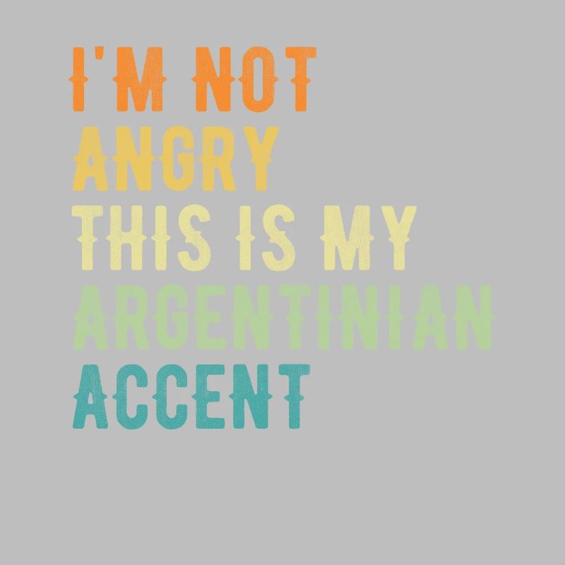 Je ne suis pas méchant, mon accent argentin