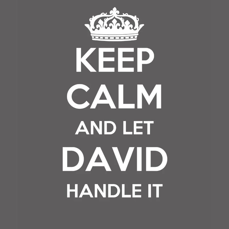 Keep Calm Handle It - First Name Name Funny David