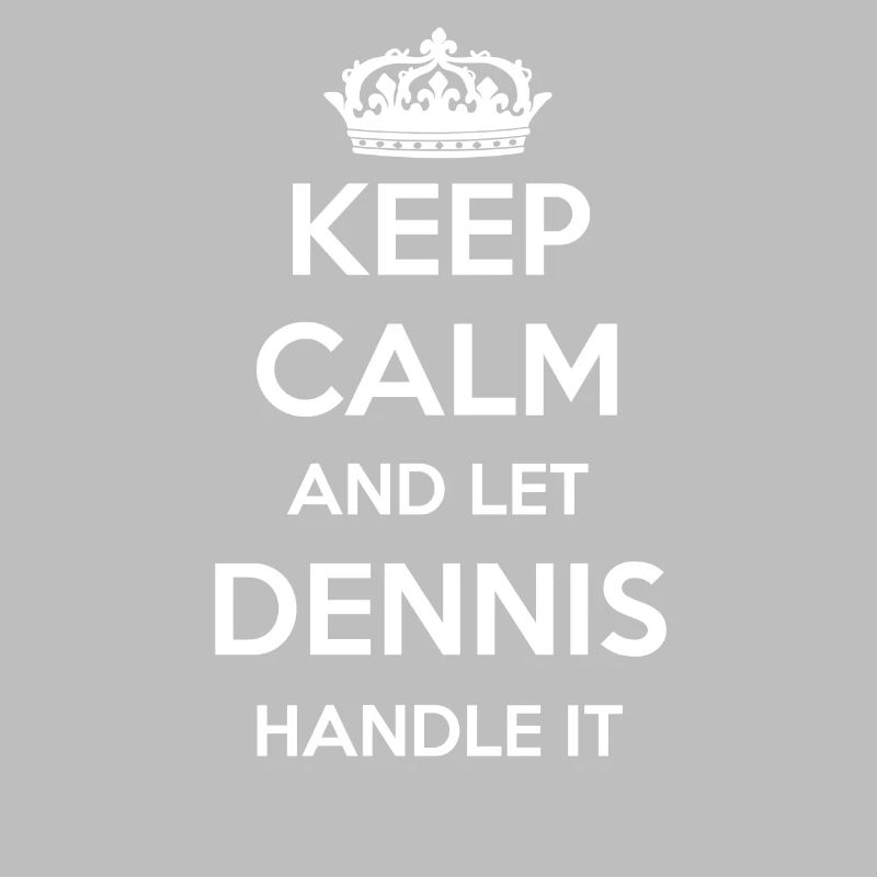 Keep Calm Handle It - Vorname Name Lustiges Dennis