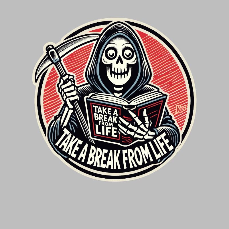 Grim Reaper reads "Take a break from life"