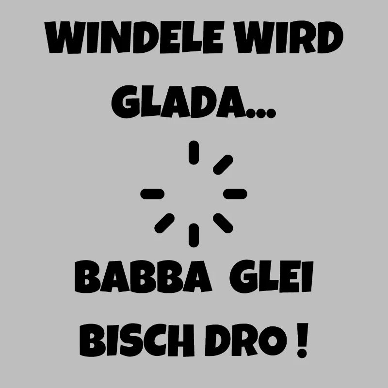 Windele wird Glada - Schwäbischer Papa Dialekt