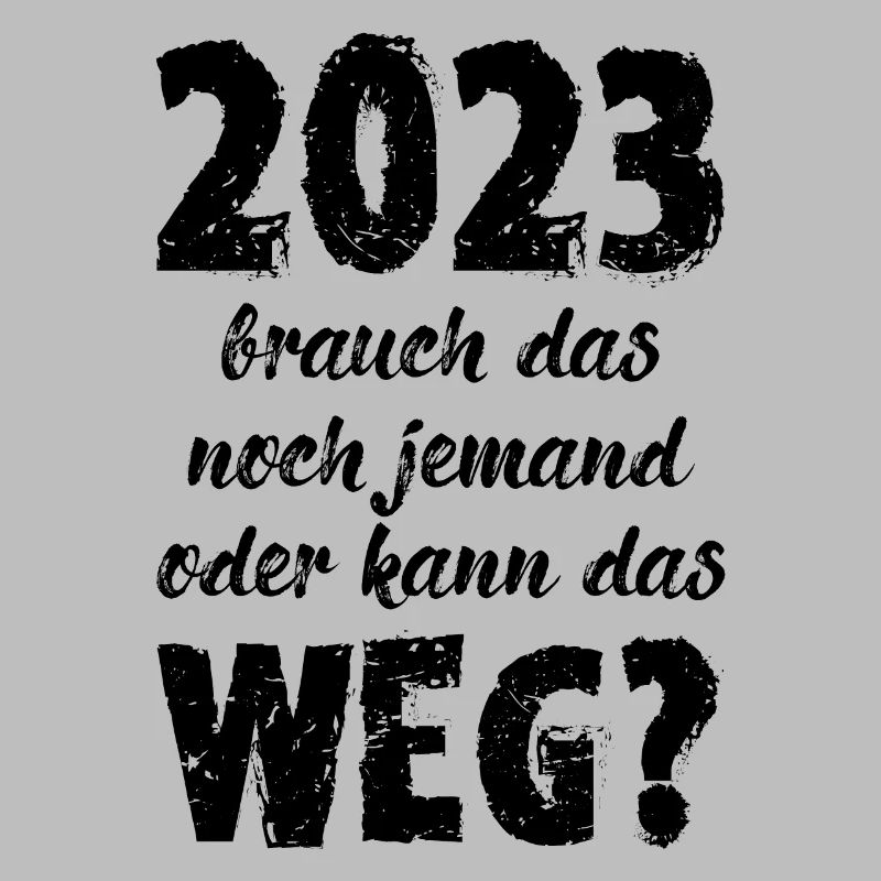 2023 Brauch Das Noch Jemand Oder Kann Das Weg Fun
