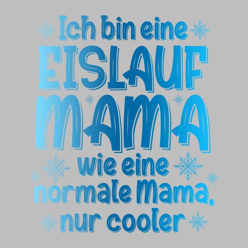 Ich Bin Eine Eislauf Mama Wie Eine Normale Mama Ei