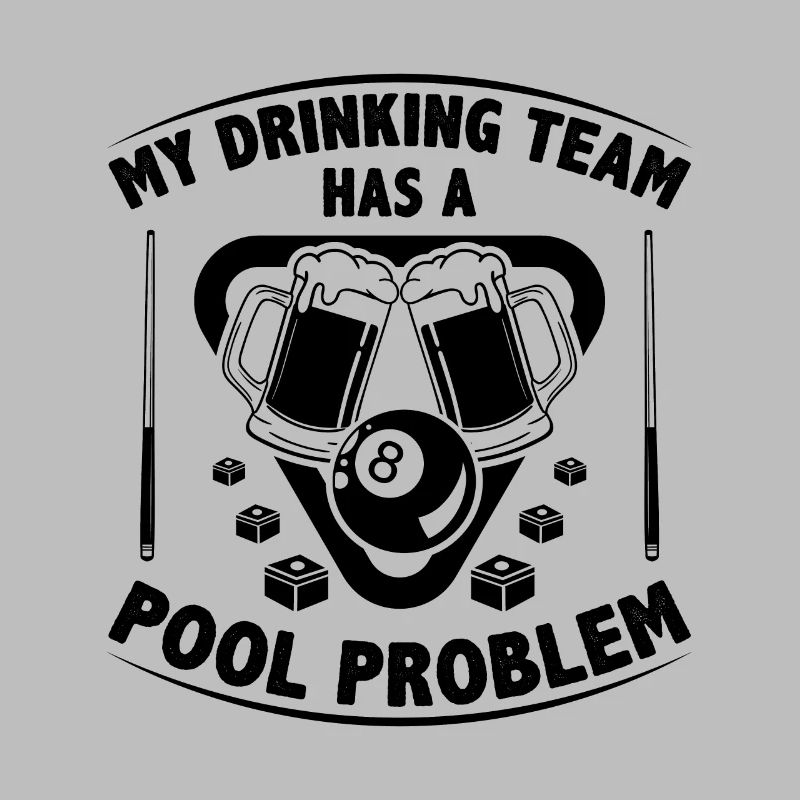 My Drinking Team Has A Pool Problem Billard Pool S
