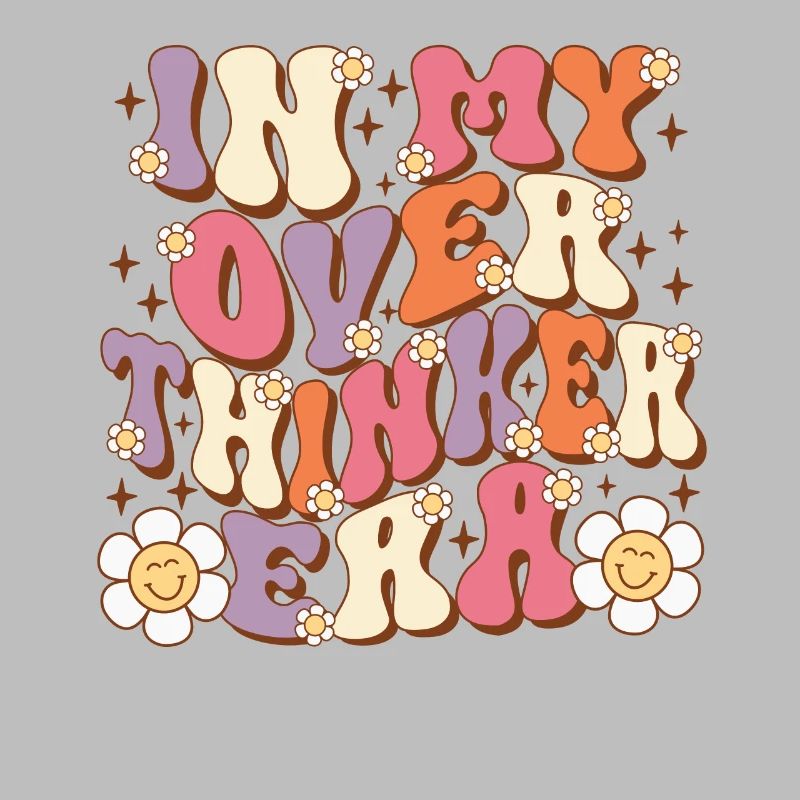 Dans mon ère Overthinker Overthink Groovy