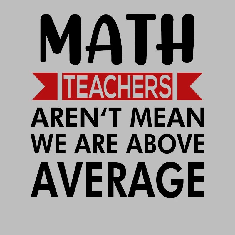 Mathelehrer unterrichten Mathematik Spruch