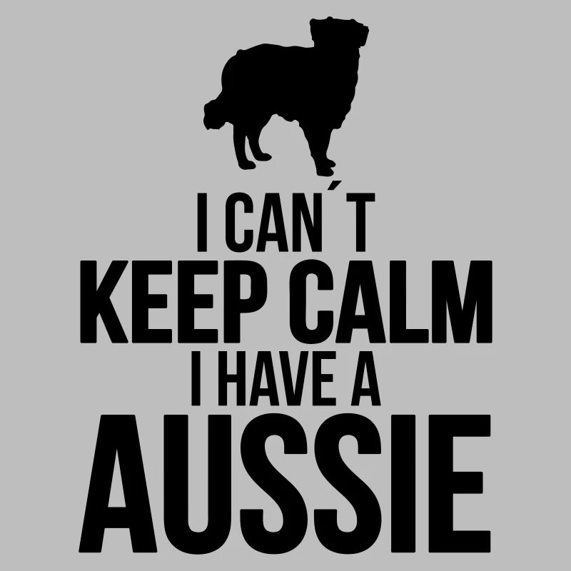 I can´t KEEP CALM Aussie Hundespruch Hund Wilsigns