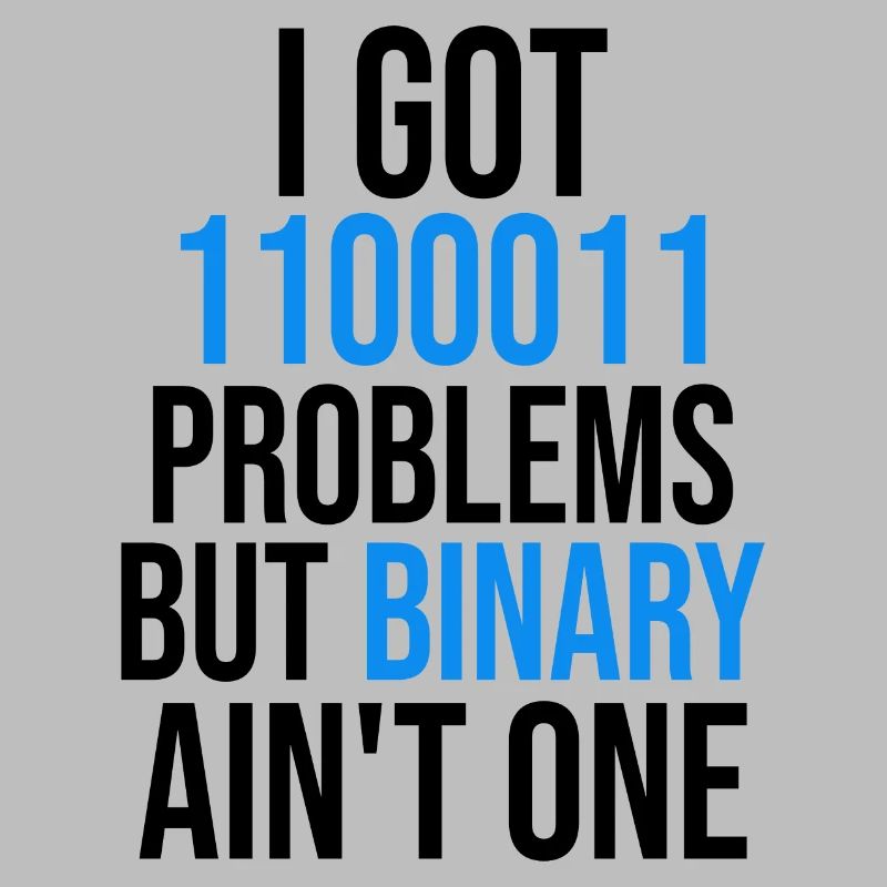 I got 99 problems but binary ain't one