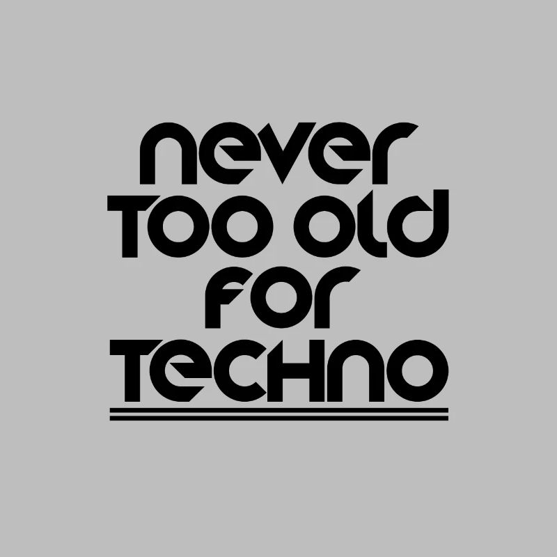 Never too old for techno