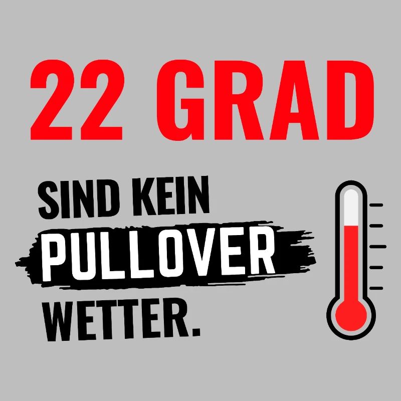 22 Grad Kein Pullover