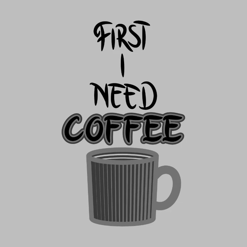 Funny First I Need Coffee Cafe Gift