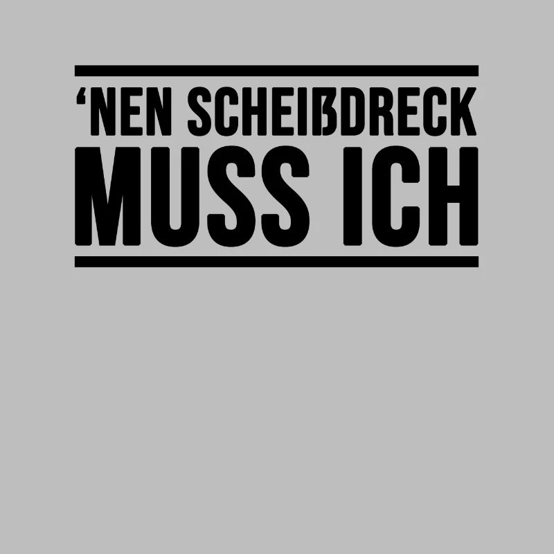 Einen Scheißdreck Muss Ich Geschenkidee