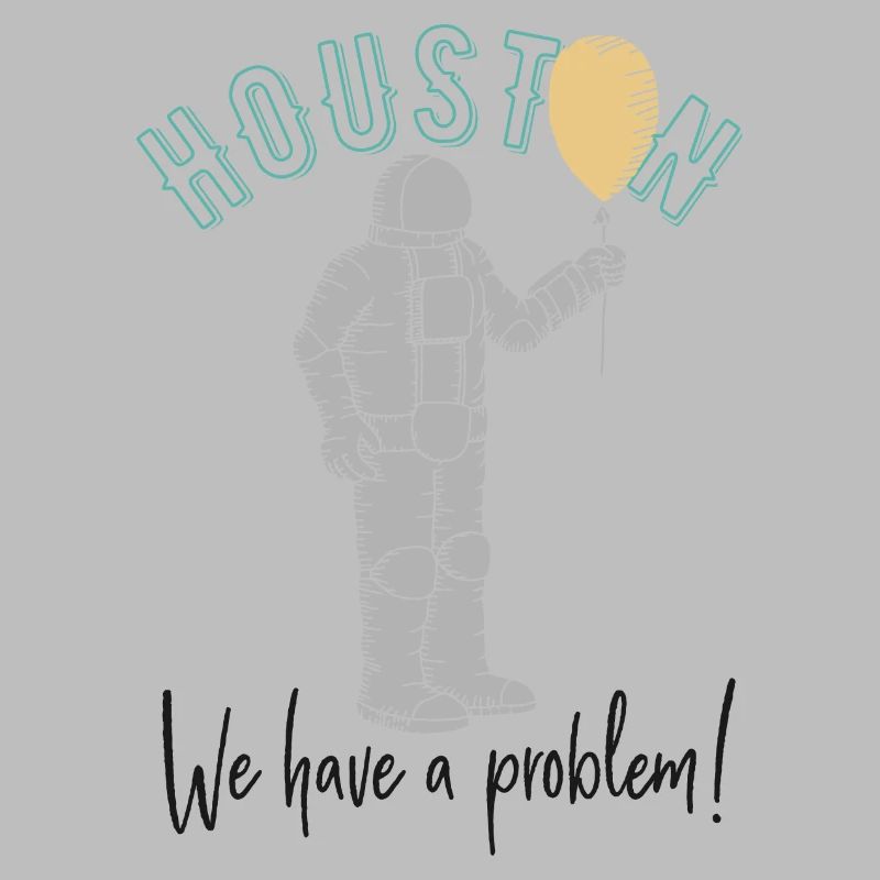 Huston, we have a problem!