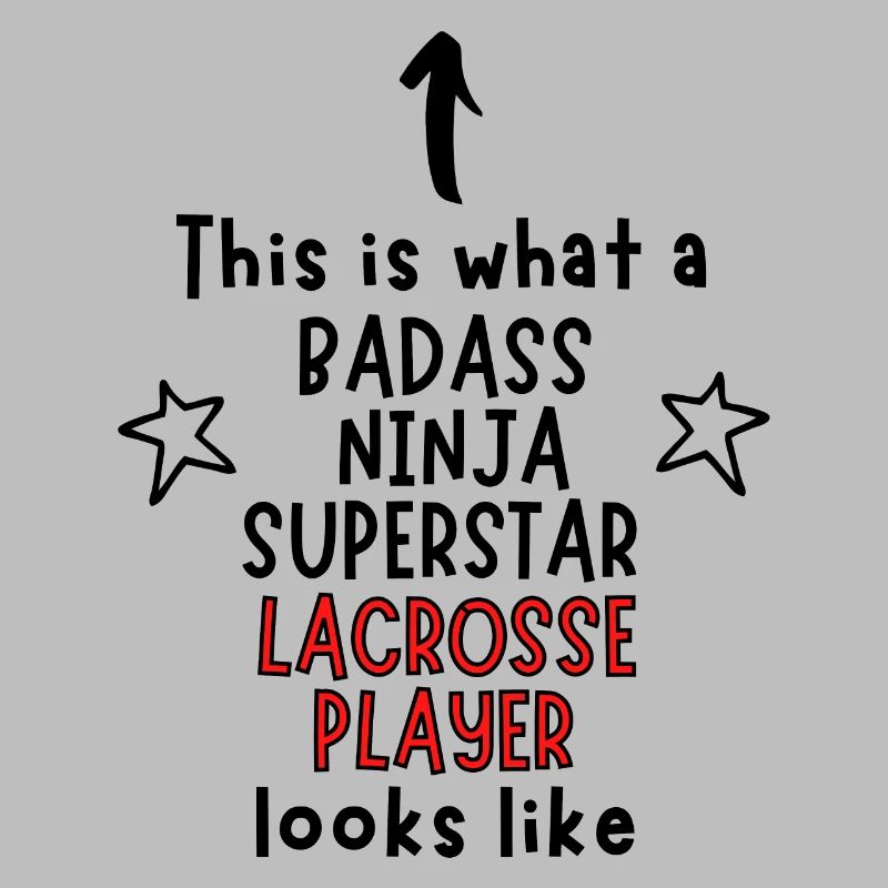 C’est ce qu’un Badass, Ninja, Superstar, Lacrosse