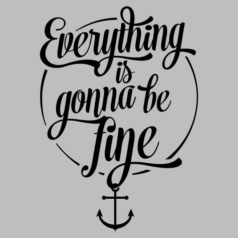 Everything is gonna be fine, Alles wird gut, Anker