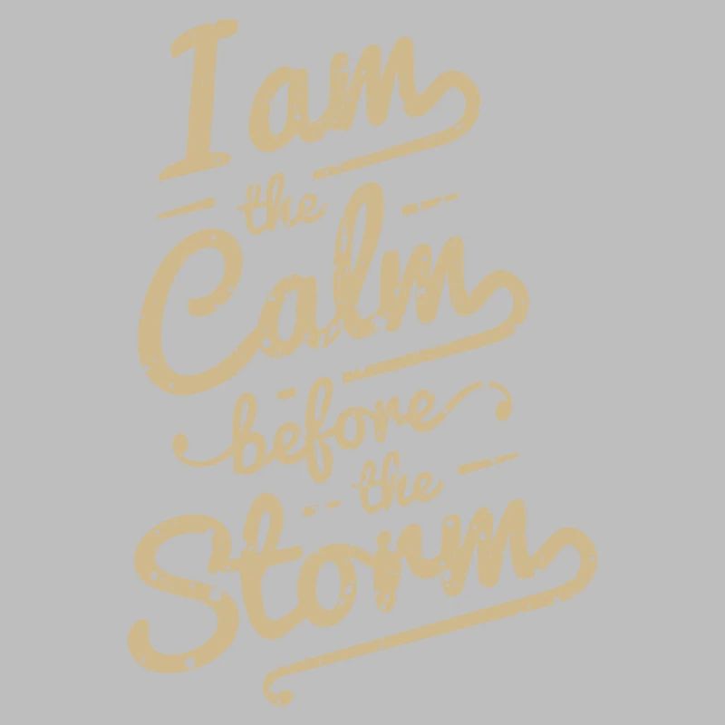 Calm Before Storm Text Saying Typography
