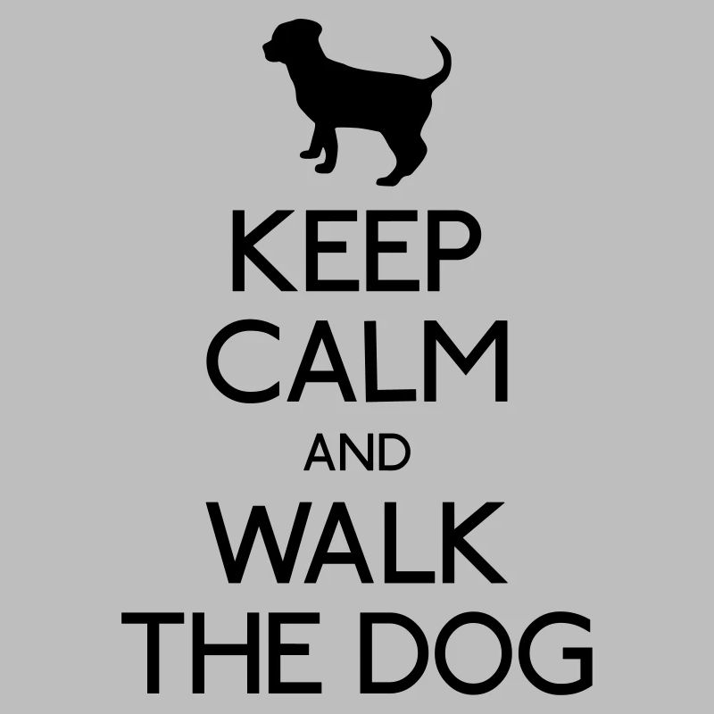Keep Calm and walk the dog