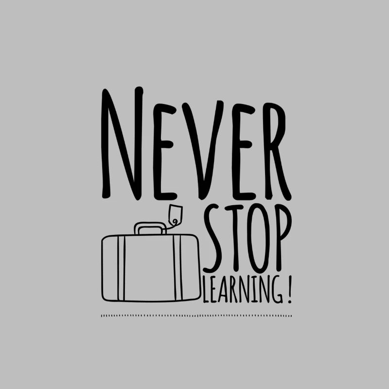 Never STOP Learning !