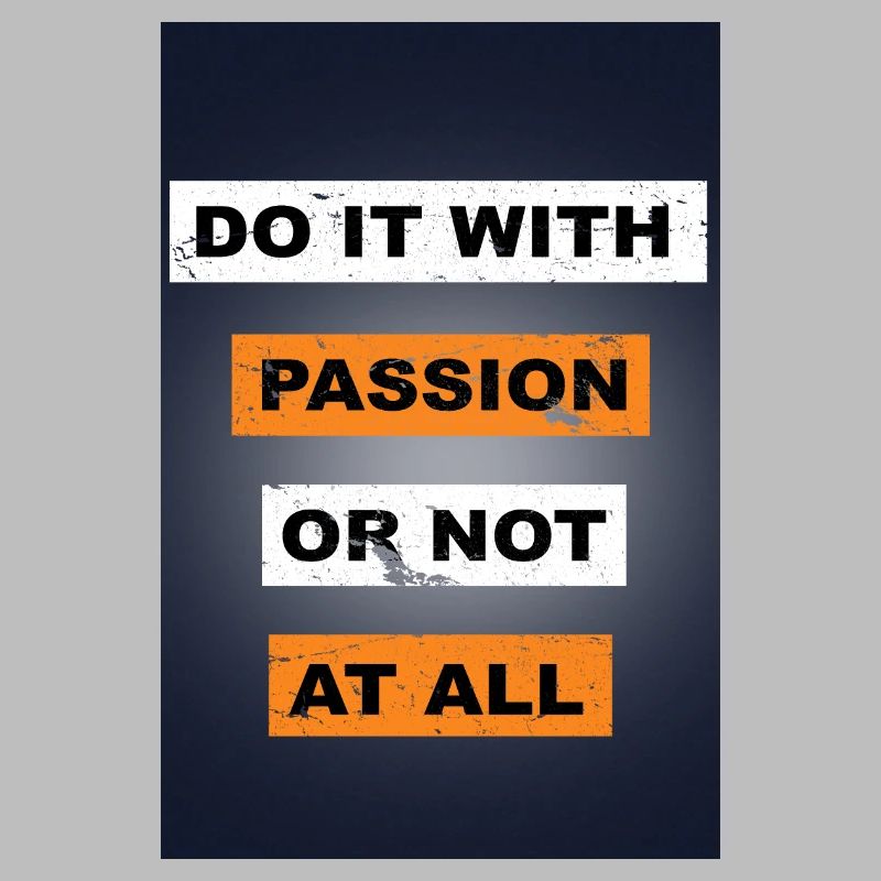 Tun Sie es mit Leidenschaft oder sagen Sie gar nicht Schriftzug