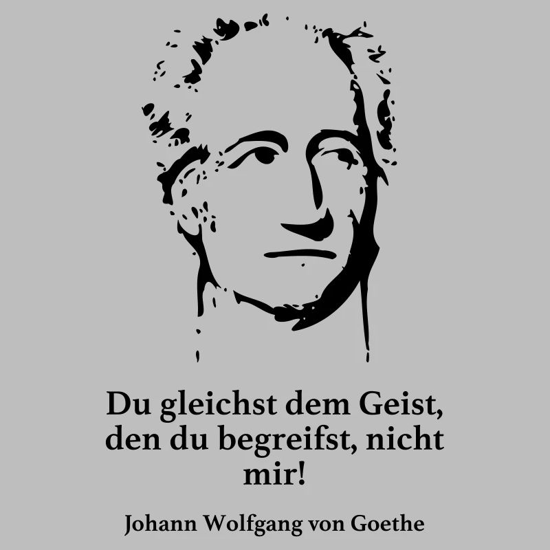 Goethe: Du gleichst dem Geist, den du begreifst,