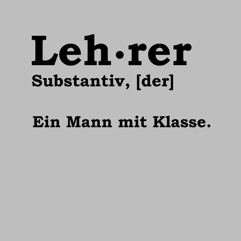 Lehrer - Ein Mann Mit Klasse Schule Geschenk Idee