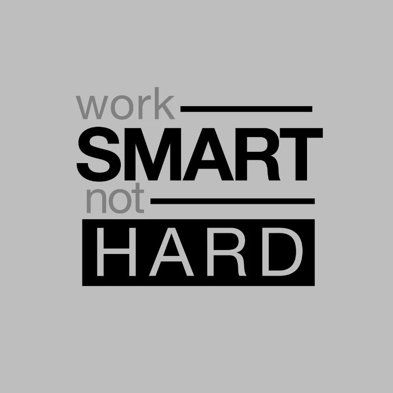 Work hard work, work smart