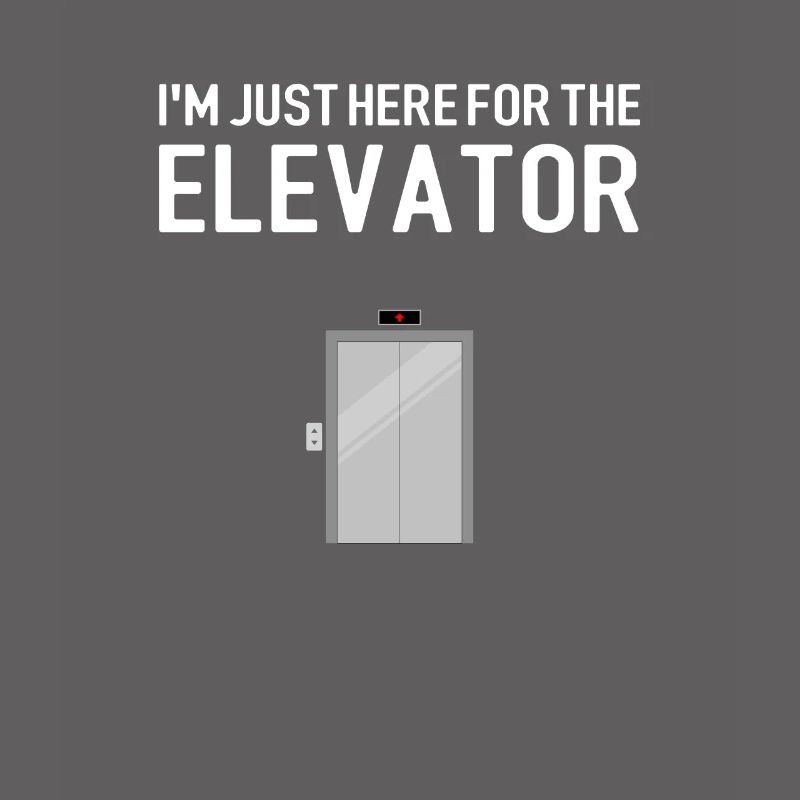 i'm just here for the elevator, mechanic elevator