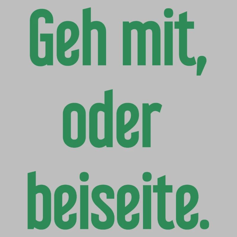 Geh mit oder beiseite