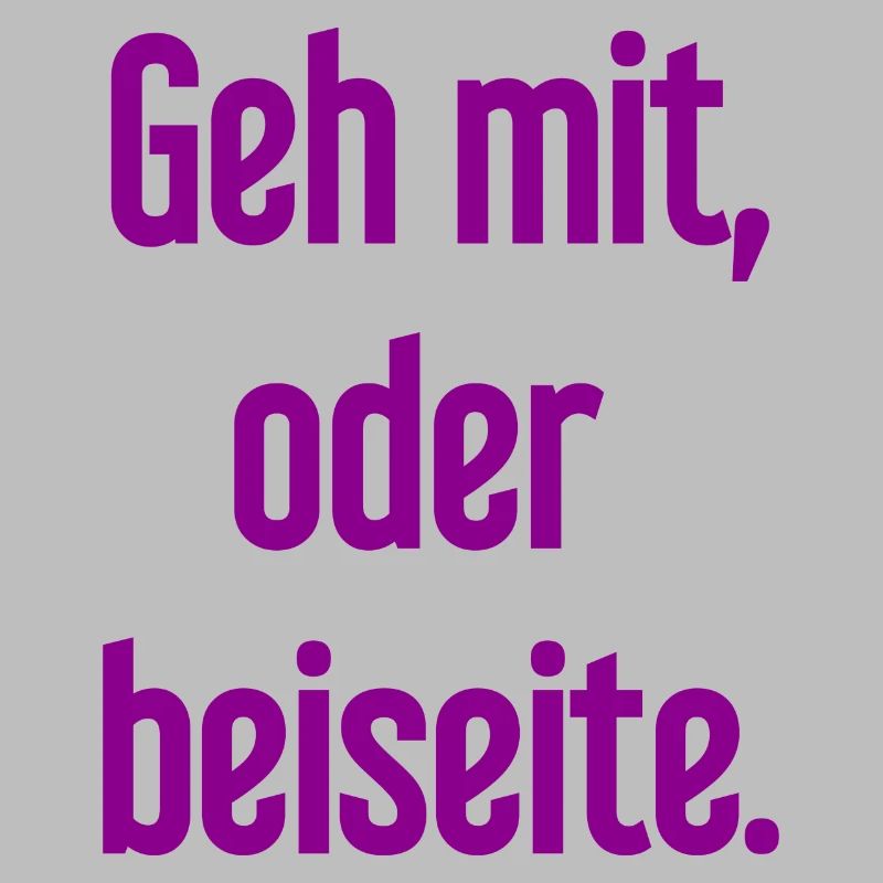 Geh mit oder beiseite