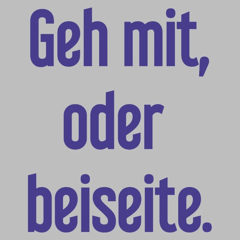Geh mit oder beiseite