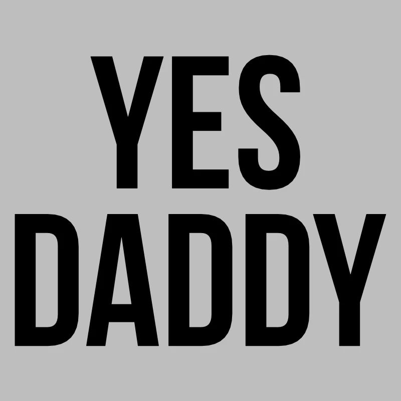 Yes daddy