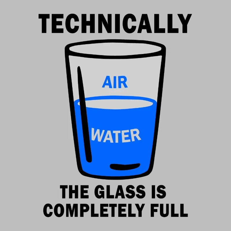 Technically The Glass Is Completely Full Funny Sci