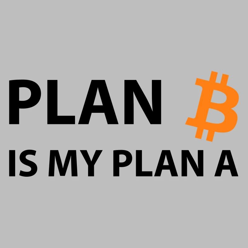 Plan Bitcoin My Plan A B Crypto