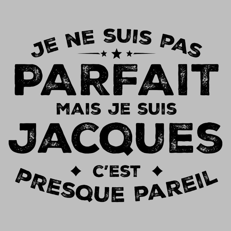 Jacques A first name, an attitude Jacques Humour