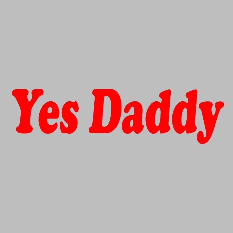 Yes daddy
