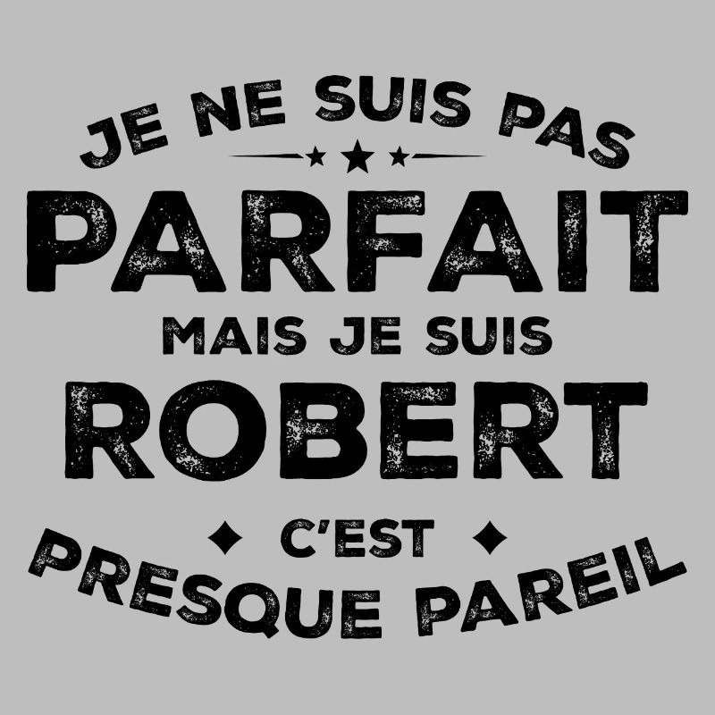 Robert Ein Vorname, eine Haltung Humor Robert