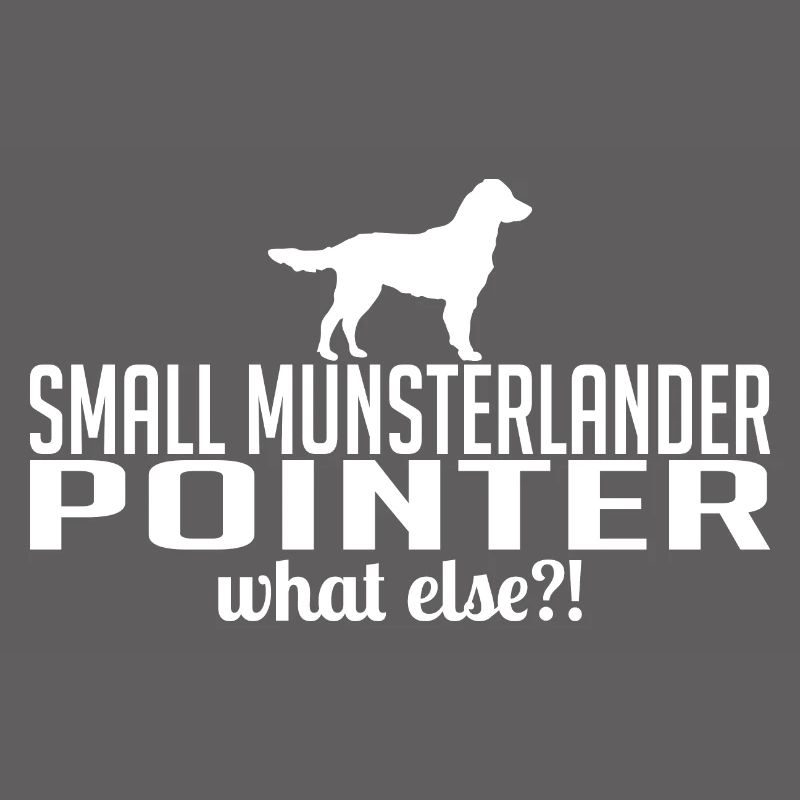 Small Munsterlander Pointer what else Hundespruch