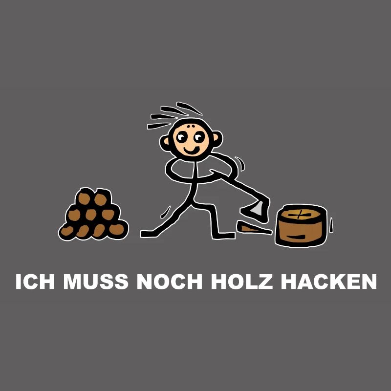 Holzhacker mit Axt - Ich muss noch Holz hacken