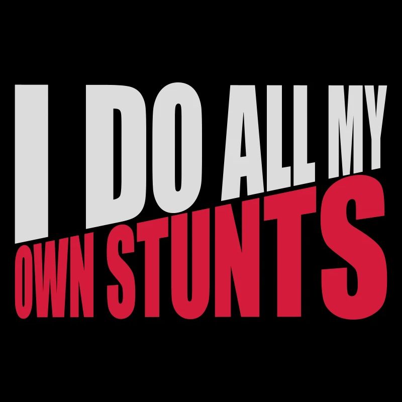 all my own stunts
