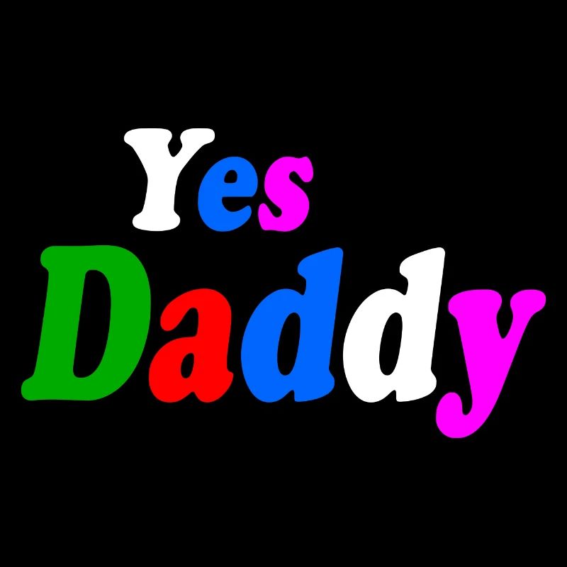 Yes daddy