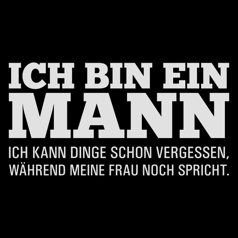 Lustiger Spruch: Ich bin ein Mann!