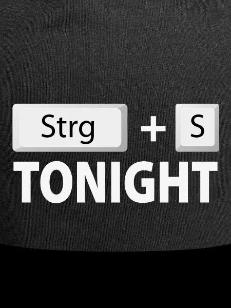 Save (Ctrl + S) tonight