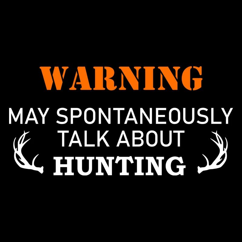 warning may spontaneously talk about hunting