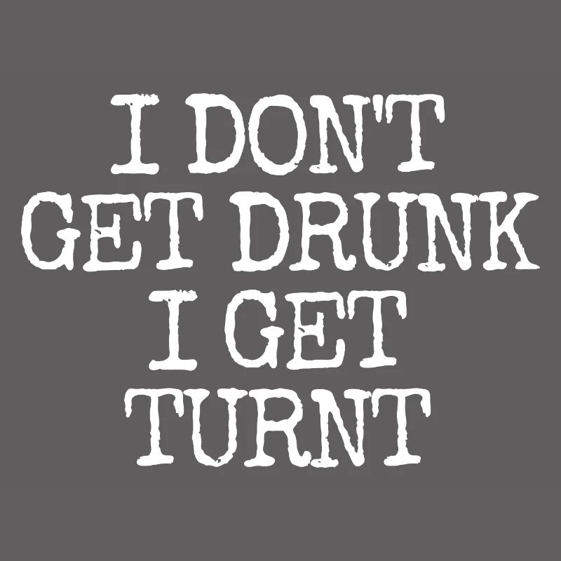 I'm not getting drunk, I'm going totally crazy