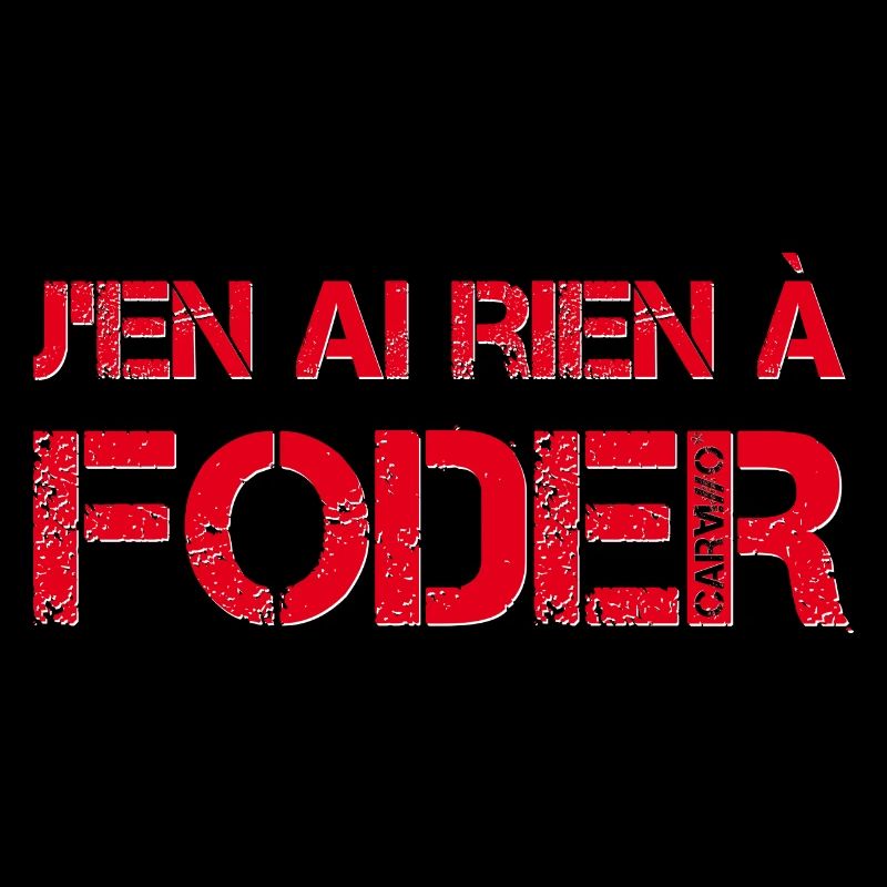 J'en ai rien a foder